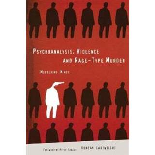 Psychoanalysis, Violence and Rage-Type Murder
