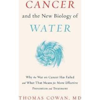 Cancer and the New Biology of Water