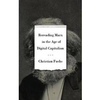 Rereading Marx in the Age of Digital Capitalism