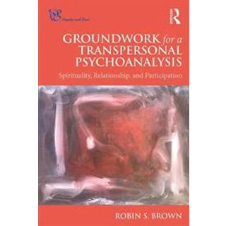 Groundwork for a Transpersonal Psychoanalysis