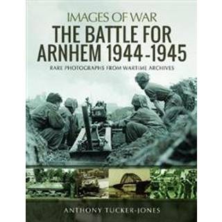 The Battle for Arnhem 1944-1945