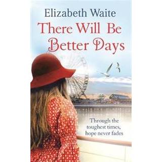 There Will Be Better Days