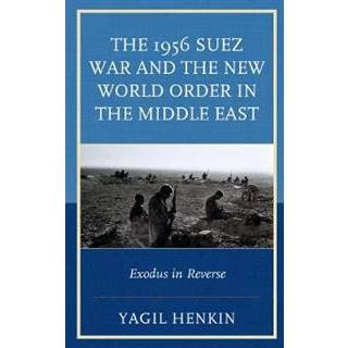 The 1956 Suez War and the New World Order in the Middle East