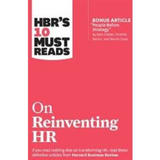 HBR's 10 Must Reads on Reinventing HR (with bonus article "People Before Strategy" by Ram Charan, Dominic Barton, and Dennis Carey)