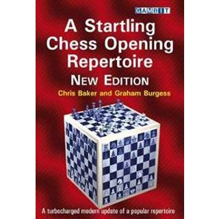 A Startling Chess Opening Repertoire: New Edition