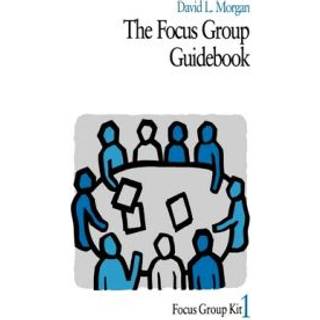 The Focus Group Guidebook