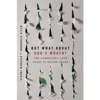 But What About God`s Wrath? – The Compelling Love Story of Divine Anger