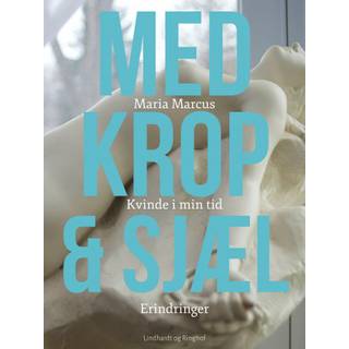 Med krop og sjæl: Kvinde i min tid: Erindringer