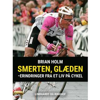 Smerten, glæden - erindringer fra et liv på cykel