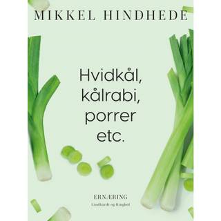 Hvidkål, kålrabi, porrer etc.