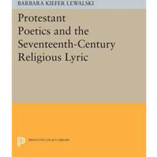 Protestant Poetics and the Seventeenth-Century Religious Lyric