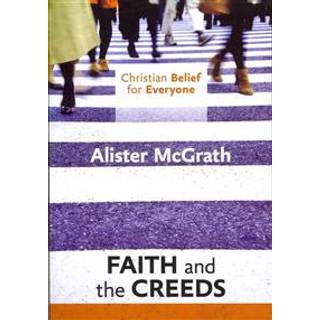 Christian Belief for Everyone: Faith and the Creeds
