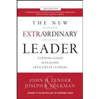 The New Extraordinary Leader, 3rd Edition: Turning Good Managers into Great Leaders