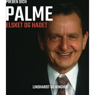 Palme. Elsket og hadet