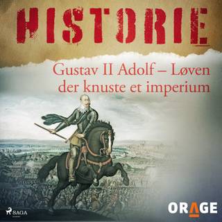 Gustav II Adolf - Løven der knuste et imperium