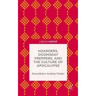 Hoarders, Doomsday Preppers, and the Culture of Apocalypse