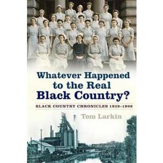 Whatever Happened to the Real Black Country?