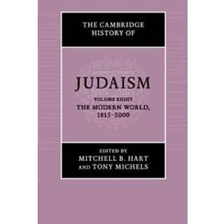 The Cambridge History of Judaism: Volume 8, The Modern World, 1815–2000