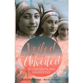 Veiled and Unveiled in Chechnya and Daghestan