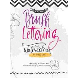 Brush Lettering and Watercolour: My Workbook
