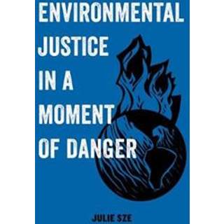 Environmental Justice in a Moment of Danger
