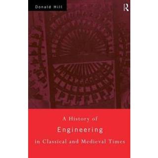 A History of Engineering in Classical and Medieval Times