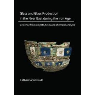 Glass and Glass Production in the Near East during the Iron Age