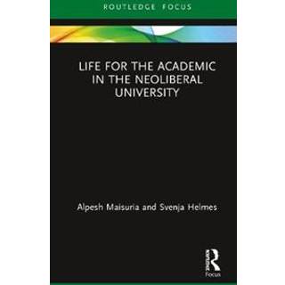 Life for the Academic in the Neoliberal University
