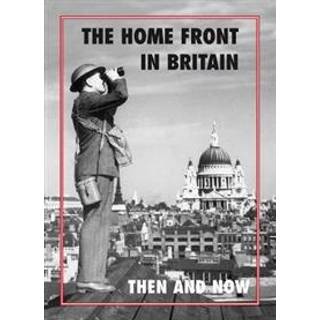 The Home Front in Britain Then and Now