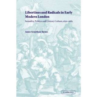 Libertines and Radicals in Early Modern London