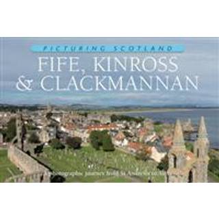 Fife, Kinross & Clackmannan: Picturing Scotland
