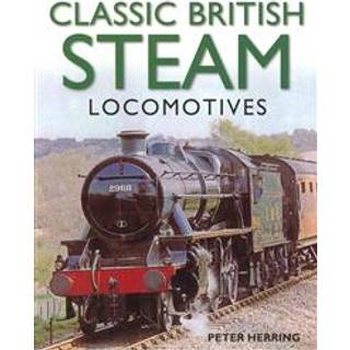 Classic British Steam Locomotives: A Comprehensive Guide with Over 200 Photographs