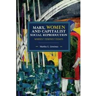 Marx, Women, and Capitalist Social Reproduction