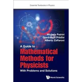 Guide To Mathematical Methods For Physicists, A: With Problems And Solutions