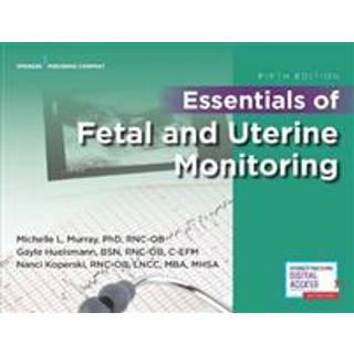 Essentials of Fetal and Uterine Monitoring, Fifth Edition