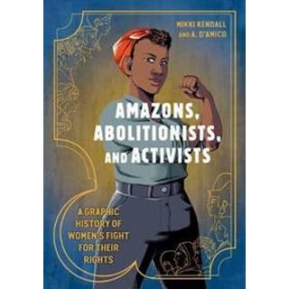 Amazons, Abolitionists, and Activists