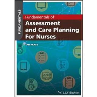 Fundamentals of Assessment and Care Planning for Nurses