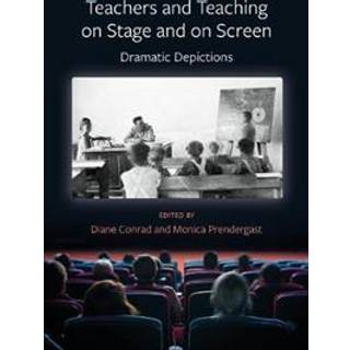 Teachers and Teaching on Stage and on Screen - Dramatic Depictions