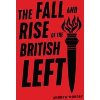The Fall and Rise of the British Left