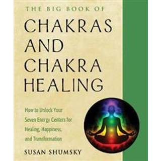 The Big Book of Chakras and Chakra Healing