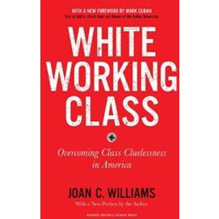 White Working Class, With a New Foreword by Mark Cuban and a New Preface by the Author