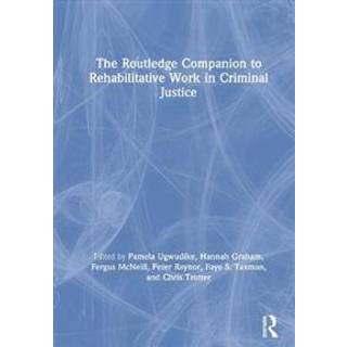 The Routledge Companion to Rehabilitative Work in Criminal Justice