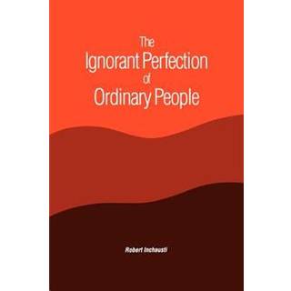 The Ignorant Perfection of Ordinary People
