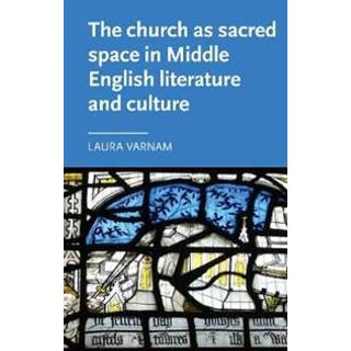 The Church as Sacred Space in Middle English Literature and Culture