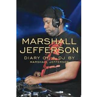 Marshall Jefferson: The Diary of a DJ