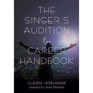 The Singer's Audition & Career Handbook