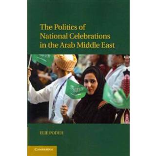 The Politics of National Celebrations in the Arab Middle East