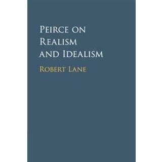 Peirce on Realism and Idealism