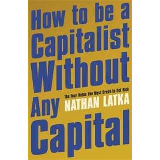 How to Be a Capitalist Without Any Capital