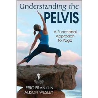 Understanding the pelvis : Functional approach to yoga